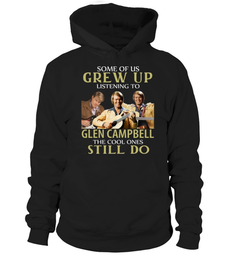 GREW UP LISTENING TO GLEN CAMPBELL Hoodie Unisex