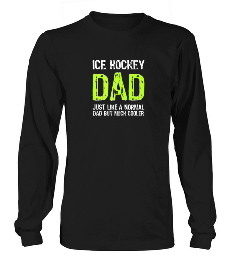 Ice Hockey Dad But Much Cooler Enthusiast Hobbyist Long sleeved Unisex