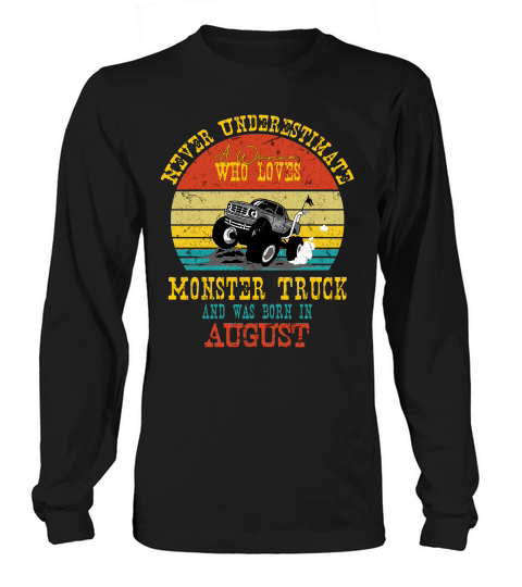 Never Underestimate A Woman Who Loves Monster Truck And Was Born In August Vintage Long sleeved Unisex