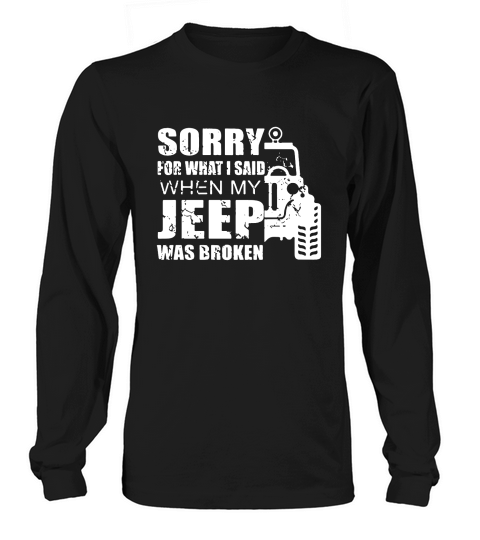 Sorry for what i said when my jeep was broken Hoodie Unisex Long sleeved Unisex