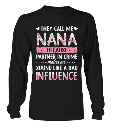 They Call Me Nana Because Partner In Crime Long sleeved Unisex