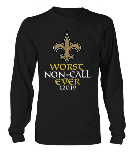 Worst Non Call Ever We Were Robbed Orleans Saints Long sleeved Unisex