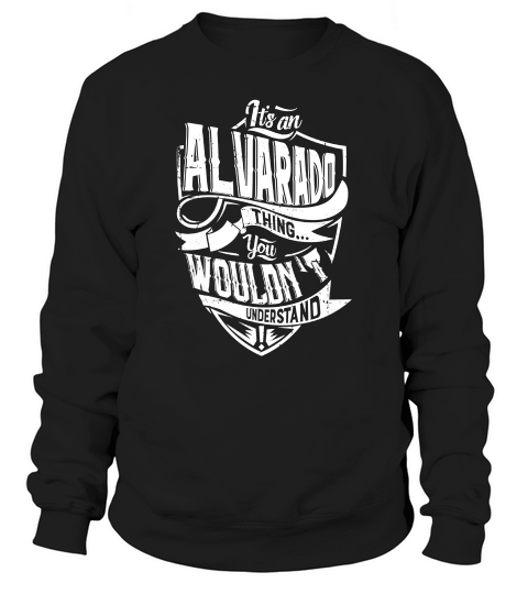 Alvarado Family Tshirt Sweatshirt Unisex