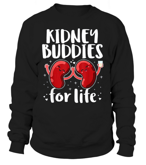 Kidney Buddies For Life Donor Recipient Gift Sweatshirt Unisex