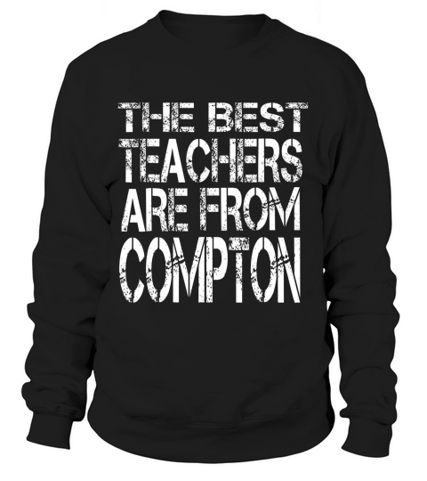 The Best Teachers Are From Compton T-shirt Sweatshirt Unisex