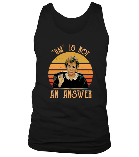 Judge Judy Um is not an answer vintage shirt Tank Top Unisex