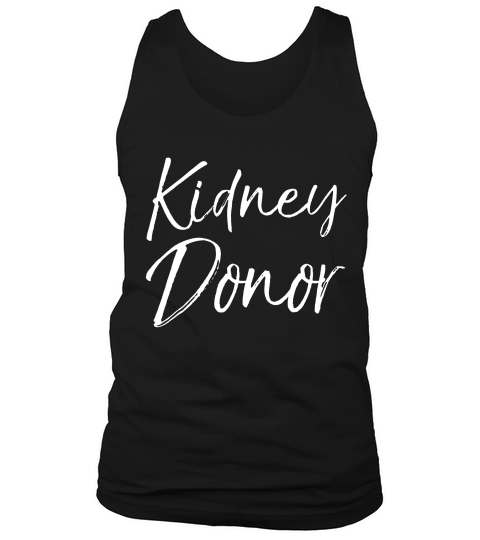 Kidney Donor For Women Cute Organ Donor Gift T-shirt Tank Top Unisex
