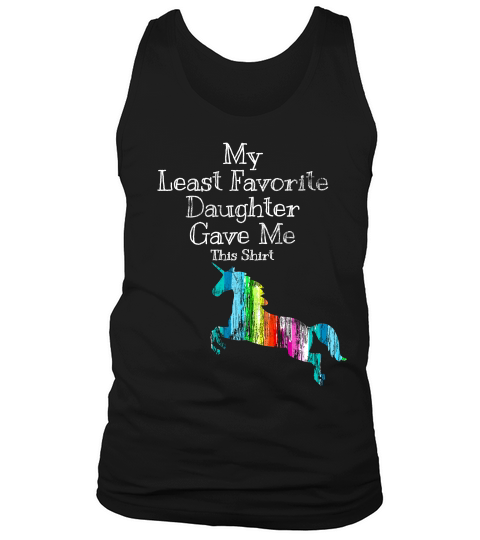 My Least Favorite Daughter Gave Me This Unicorn Tank Top Unisex