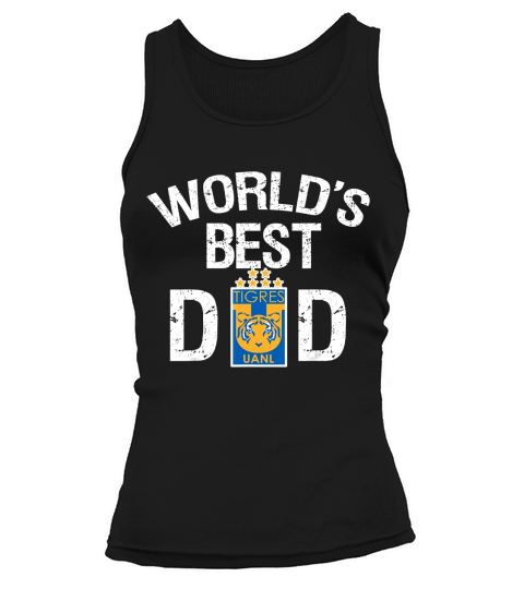FC Tigres UANL Mexico Worlds Best Dad Fathers Day Gift Tank top Woman