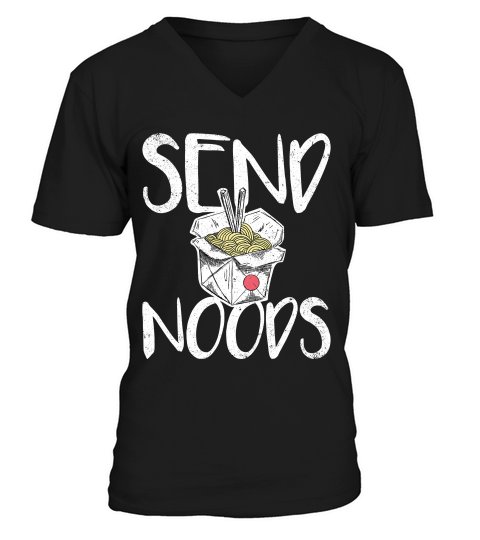 Send Noods Funny Innuendo Ramen Noodle T-shirt V-Neck T-shirt
