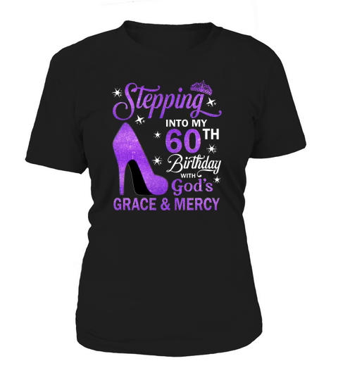 60th birthday stepping into my 60th birthday with god s grace and mercy 3 Women's T-Shirt