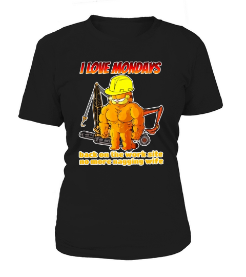 I Love Mondays Back On The Worksite No More Nagging Wife Women's T-Shirt