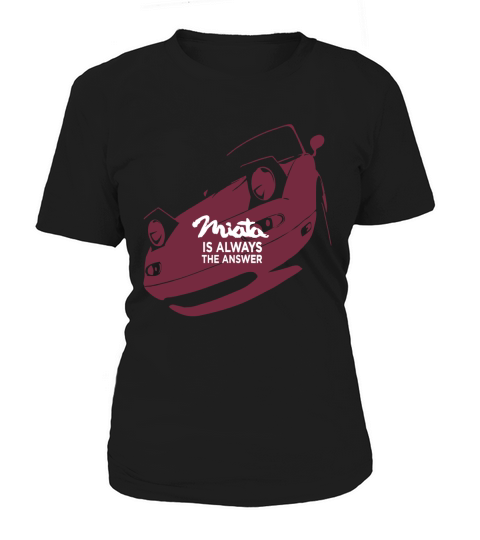 Miata is always the answer Women's T-Shirt