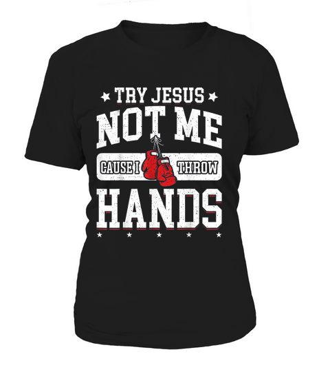 Try Jesus Not Me Cause I Throw Hands Women's T-Shirt