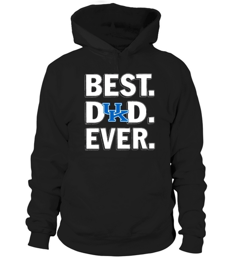 Kentucky Wildcats Best Dad Ever Happy Father’s Day shirth Hoodie Unisex