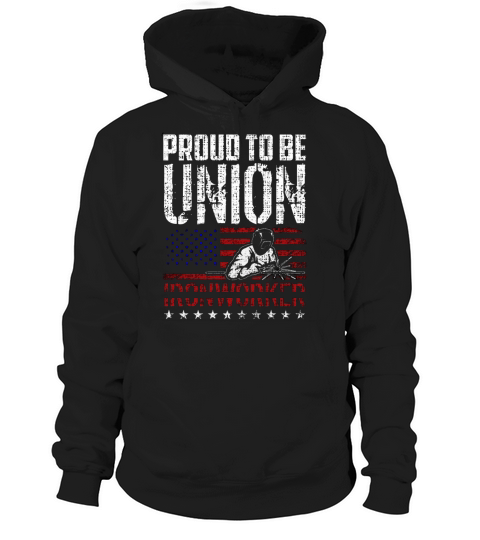 Proud To Be Union Ironworker Labor Day Welder Hoodie Unisex