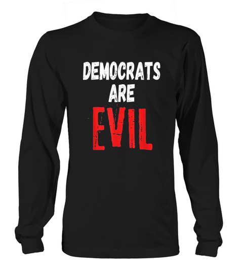 Democrats Are Evil Impeach Nancy Pelosi Long sleeved Unisex