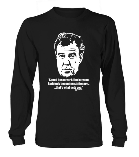 JEREMY CLARKSON  SPEED JEREMY CLARKSONTOP GEAR TOPGEARIN THE WORLDJEZZA Long sleeved Unisex