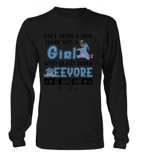 Once Upon A Time There Was A Girl Who Really Loved Eeyore Trending Unisex Shirt Long sleeved Unisex
