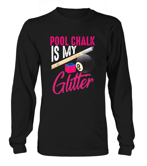 pool chalk is my glitter - Unisex Long Sleeve Long sleeved Unisex