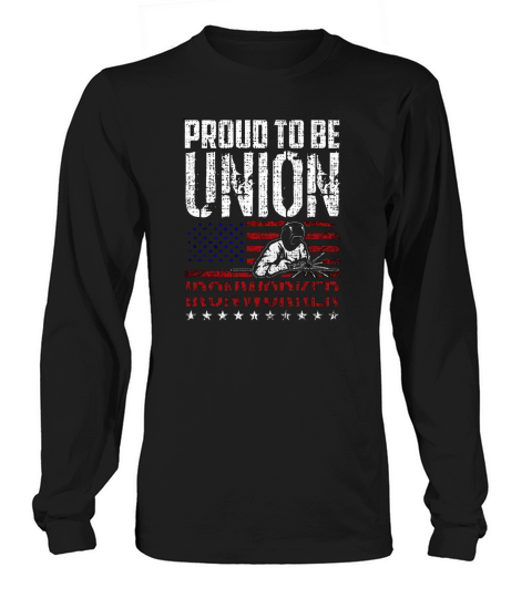 Proud To Be Union Ironworker Labor Day Welder Long sleeved Unisex