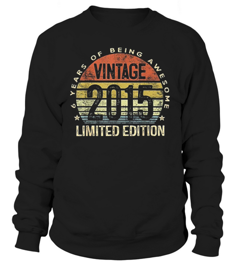 6 Year Old Gifts Vintage 2015 Sweatshirt Unisex