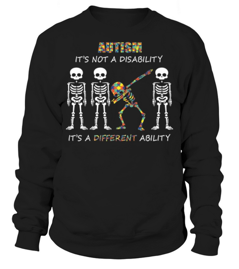 Autism It’s Not A Disability Dabbing Skeleton Shirt Sweatshirt Unisex