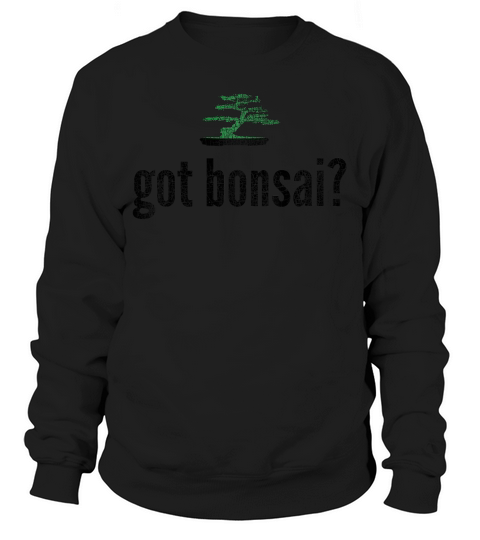 Got Bonsai Funny Vintage T-shirt Sweatshirt Unisex