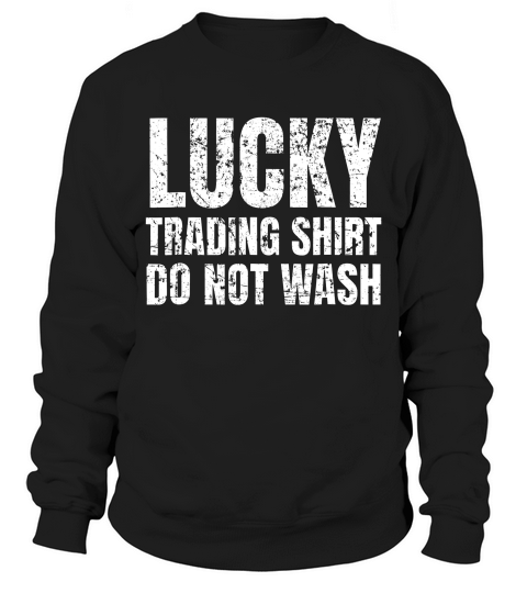 Lucking Trading Stock Market Traders Gift T-shirt Sweatshirt Unisex