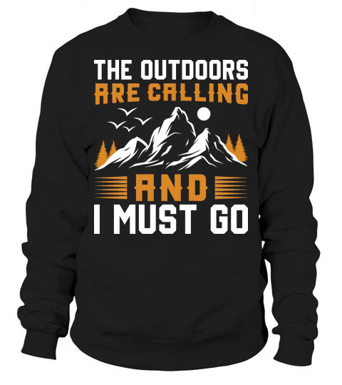The Outdoor are caliing and i must go Outdoor Mountain Hiking Sweatshirt Unisex
