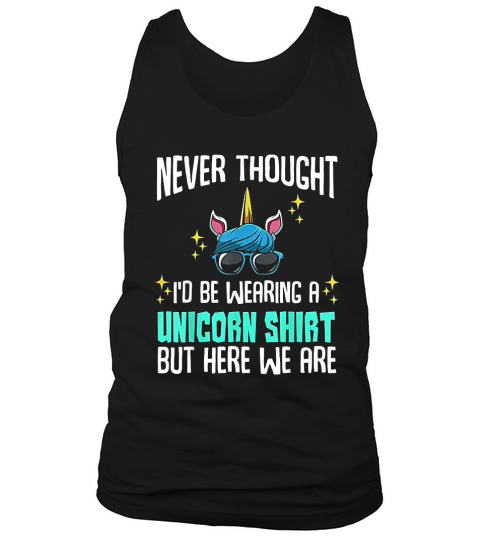 Never Thought I Would Be Wearing A Unicorn Tank Top Unisex