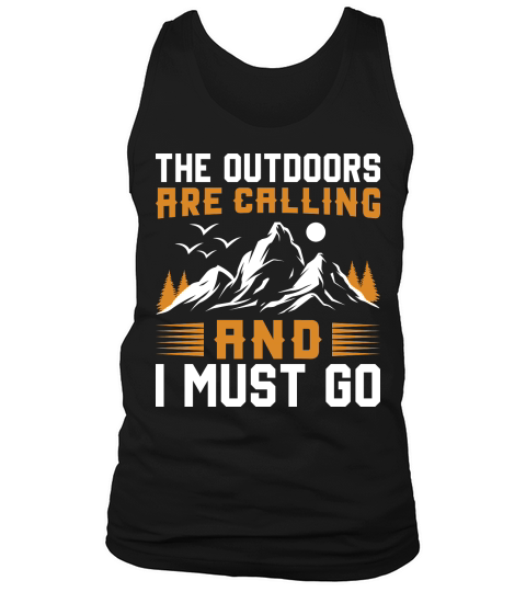 The Outdoor are caliing and i must go Outdoor Mountain Hiking Tank Top Unisex