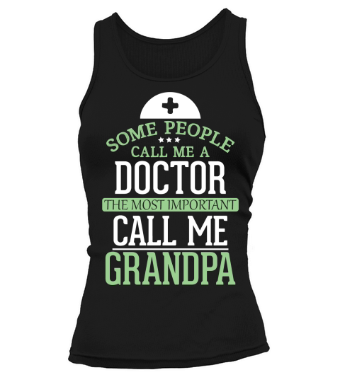 father day some people call me doctor the most important call ke grandpa Tank top Woman