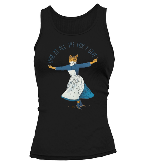 Look At All The Fox I Give - I Tank top Woman