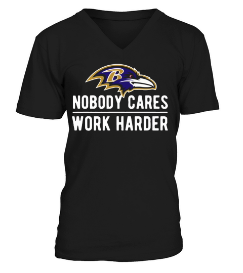 Baltimore Raven Nobody cares work harder V-Neck T-shirt