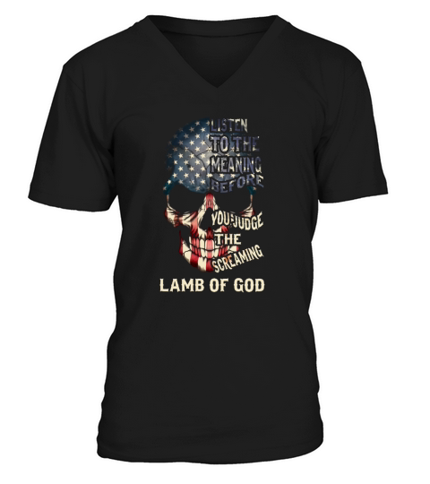 Listen to the meaning before you judge the screaming- Lamb of god Shirt V-Neck T-shirt
