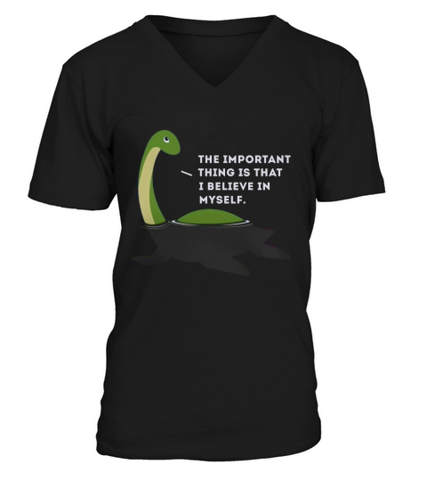 The Important This Thing Is I Believe In Myself Nessie Monster V-Neck T-shirt