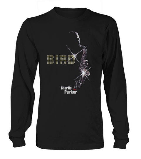 Charlie Parker - Bird Tshirt Long sleeved Unisex