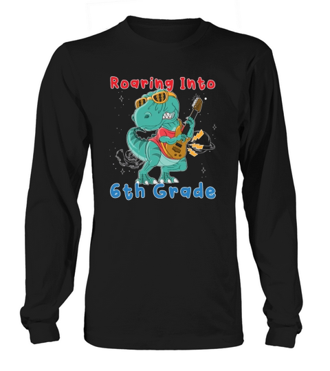 roaring into 6th grade cute dinosaur back to school Long sleeved Unisex