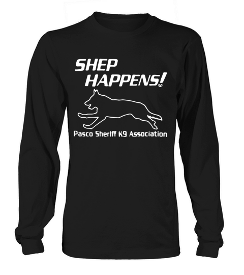 Shep Happens pasco sheriff k9 association Long sleeved Unisex