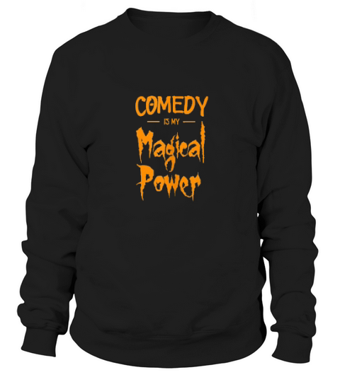 Comedy Is My Magical Power Halloween Sweatshirt Unisex