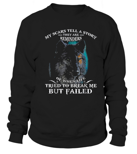 Wolf Lover My Scar Tell A Story Sweatshirt Unisex