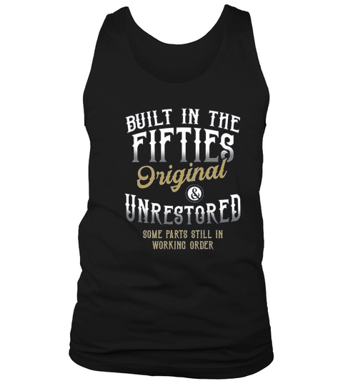 Built In The Fifties Original And Unrestored Some Parts Still In Working Orders Tank Top Unisex