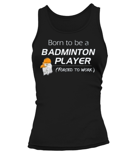 Born To Be A Badminton Player Tank top Woman