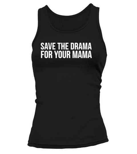 Save The Drama For Your Mama Tank top Woman