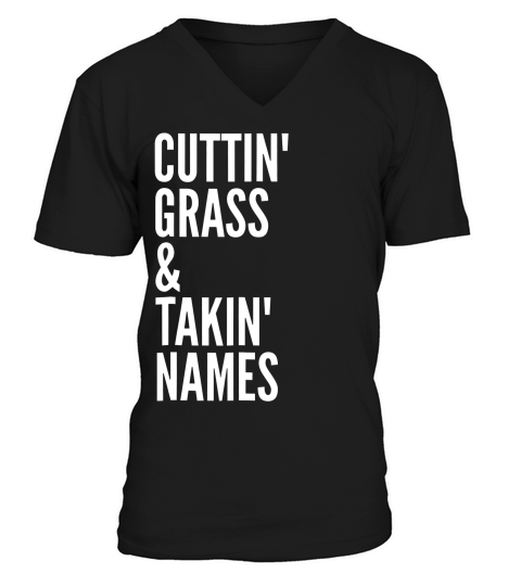 Gifts For Groundskeeper Cuttin Grass Takin Names T-shirt V-Neck T-shirt