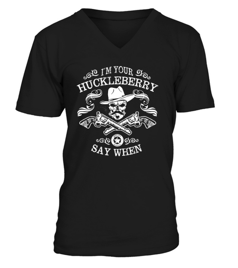 Im your Huckleberry - Say when T-Shirt Unisex V-Neck T-shirt