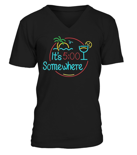 Its 5 Oclock Somewhere V-Neck T-shirt