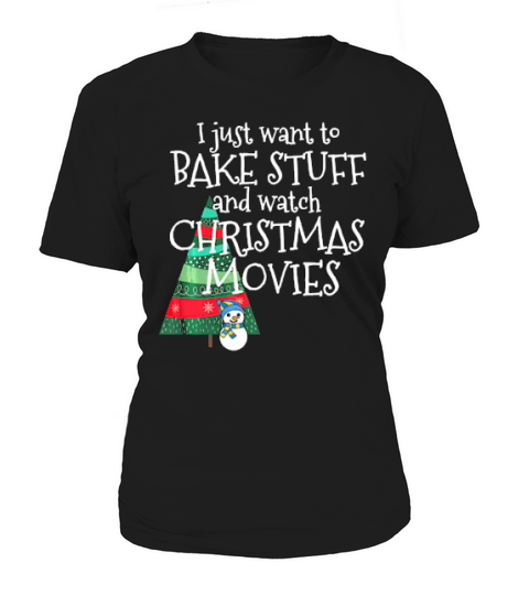 All I Want To Do Is Bake And Watch Christmas Movies Women's T-Shirt