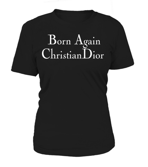 Born Again Christian Dior Women's T-Shirt